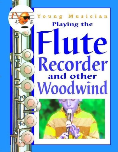 Stock image for Playing the Flute, Recorder, and Other Woodwind (Young Musician) for sale by Library House Internet Sales