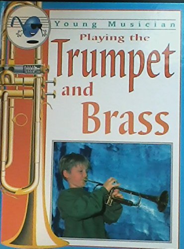 Stock image for Playing the Trumpet and Brass (Young Musician) for sale by Booksavers of MD