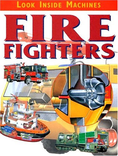 Fire Fighters (Look Inside Machines) (9781932799804) by Jon Kirkwood