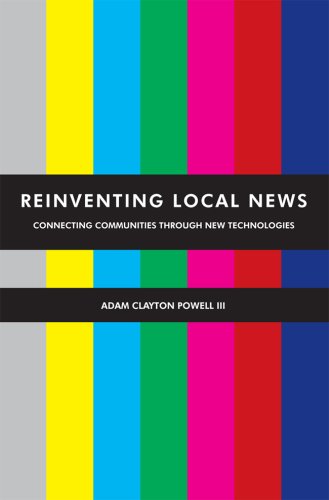 Stock image for Reinventing Local News: Connecting Communities Through New Technologies for sale by HPB-Ruby