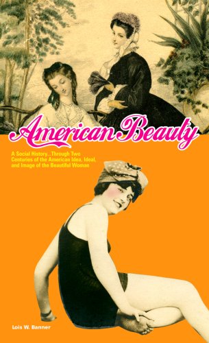 Stock image for American Beauty: A Social History.Through Two Centuries of the American Idea, Ideal, and Image of the Beautiful Woman for sale by HPB-Emerald