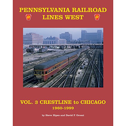 Stock image for Pennsylvania Railroad Lines West Volume 3: Crestline To Chicago 1960-1999 for sale by Bookplate
