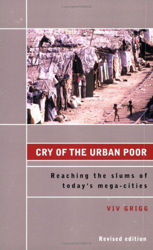 Imagen de archivo de Cry of the Urban Poor : Reaching the Slums of Today's Megacities a la venta por Better World Books