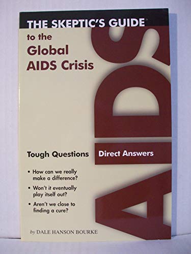 Imagen de archivo de The Skeptics Guide to the Global AIDS Crisis: Tough Questions, Direct Answers a la venta por SecondSale
