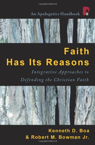 Beispielbild fr Faith Has Its Reasons: Integrative Approaches to Defending the Christian Faith zum Verkauf von SecondSale