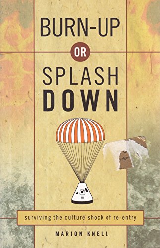 Stock image for Burn Up or Splash Down: Surviving the Culture Shock of Re-Entry for sale by ThriftBooks-Atlanta