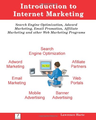 Imagen de archivo de Introduction to Internet Marketing; Search Engine Optimization, Adword Marketing, Email Promotion, and Affiliate Programs a la venta por Bookmans