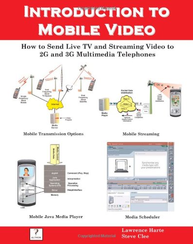 Beispielbild fr Introduction to Mobile Video, How to Send Live TV and Streaming Video to 2G and 3G Multimedia Telephones zum Verkauf von HPB-Red