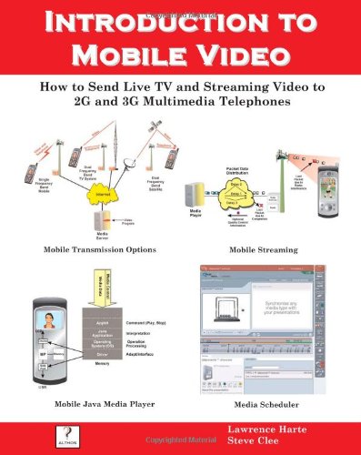 9781932813524: Introduction to Mobile Video: How to Send Live TV and Streaming Video to 2g and 3g Multimedia Telephones