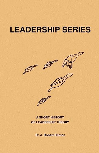 A Short History of Leadership Theory (9781932814187) by Clinton Dr, Dr J Robert