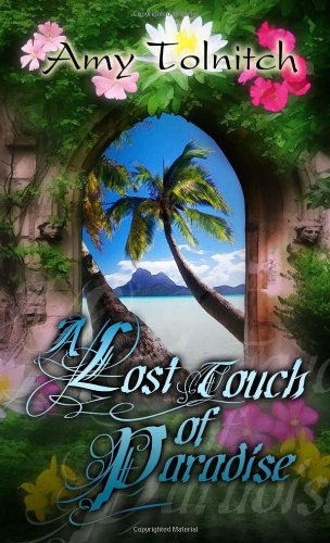 Beispielbild fr A Lost Touch of Paradise: Book Two in the Lost Touch Series zum Verkauf von Half Price Books Inc.