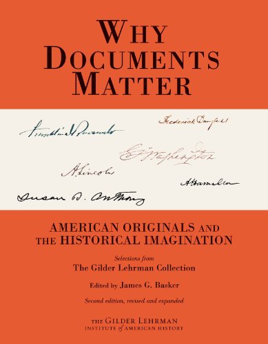 9781932821208: Why Documents Matter: American Originals and Historical Imagination (Selections From the Gilder Lehrman Collection)