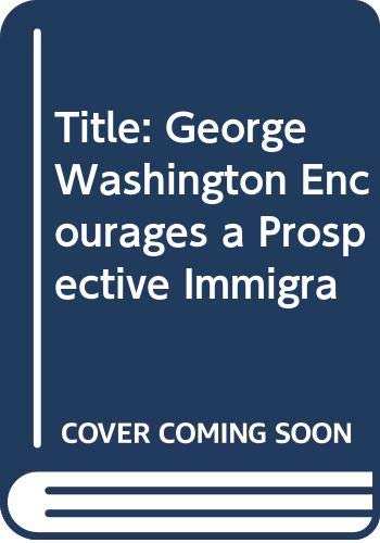 Stock image for George Washington Encourages a Prospective Immigrant: An Overview of the States and Their Economic Potential in 1796. A Washington Manuscript from the Gilder Lehrman Collection.; With an Introduction by Mary-Jo Kline and Theodore J. Crackel. A Keepsake on the Occasion of the Third George Washington Book Prize, awarded jointly by Washington College, The Mount Vernon Ladies' Association, and the Gilder Lehrman Institute of American History, May 22, 2007 for sale by J. HOOD, BOOKSELLERS,    ABAA/ILAB