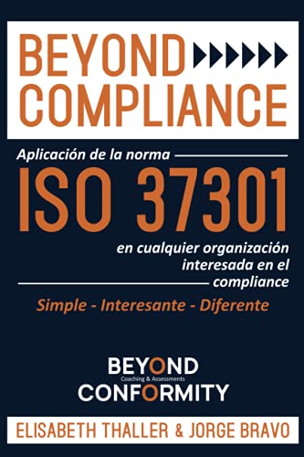 Stock image for Beyond Compliance: Aplicacin de la Norma ISO 37301 en Cualquier Organizacin Interesada en el Compliance (Spanish Edition) for sale by GF Books, Inc.