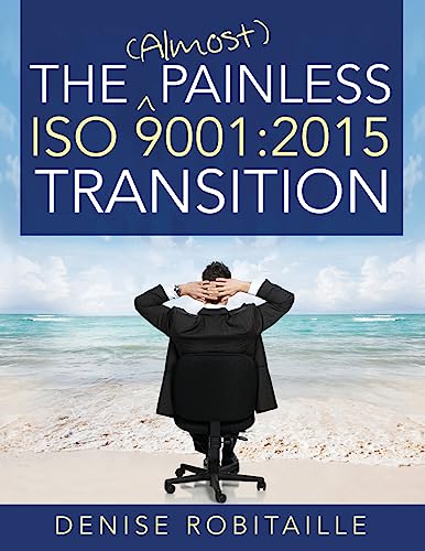 Stock image for The (Almost) Painless ISO 9001:2015 Transition for sale by SecondSale