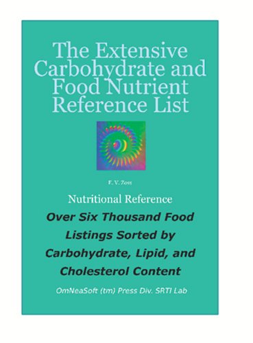 9781932838008: The Extensive Carbohydrate And Nutrient Food Reference List: Over Six Thousand Foods Sorted by Carbohydrate, Total Lipid, And Cholesterol