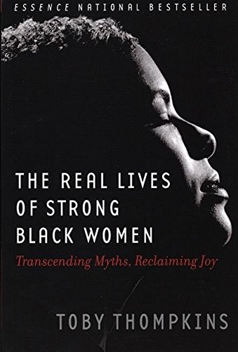 Stock image for The Real Lives of Strong Black Women: Transcending Myths, Reclaiming Joy for sale by SecondSale