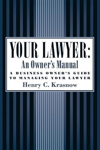 Stock image for Your Lawyer: An Owner's Manual: A Business Owner's Guide to Managing Your Lawyer for sale by Once Upon A Time Books