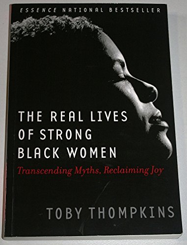 Stock image for The Real Lives of Strong Black Women: Transcending Myths, Reclaiming Joy for sale by Dan A. Domike
