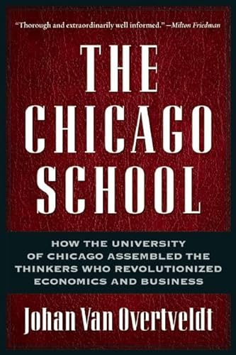 Beispielbild fr The Chicago School : How the University of Chicago Assembled the Thinkers Who Revolutionized Economics and Business zum Verkauf von Better World Books
