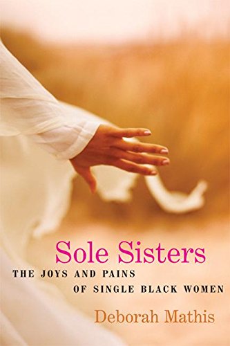 Stock image for Sole Sisters: The Joys and Pains of Single Black Women for sale by ThriftBooks-Dallas