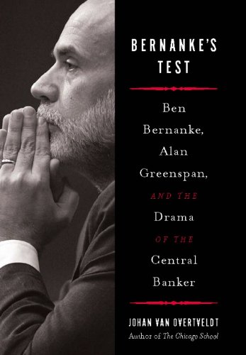 9781932841374: Bernanke's Test: Ben Bernanke, Alan Greenspan and the Drama of the Central Banker