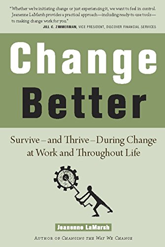 Beispielbild fr Change Better: Survive ? and Thrive ? During Change at Work and Throughout Life zum Verkauf von WorldofBooks