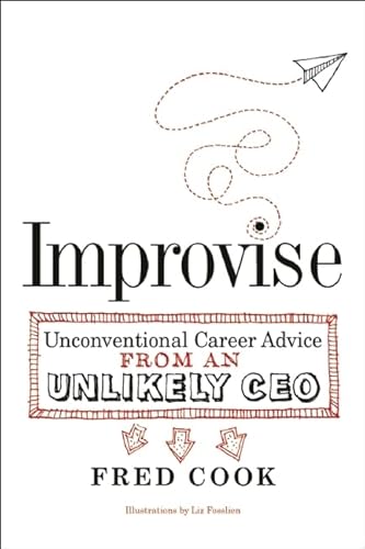 Imagen de archivo de Improvise : Unconventional Career Advice from an Unlikely CEO a la venta por Better World Books