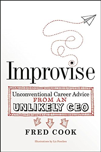 Stock image for Improvise : Unconventional Career Advice from an Unlikely CEO for sale by Better World Books