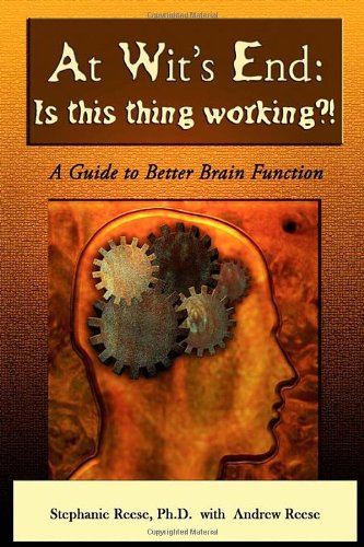Stock image for At Wit's End: Is This Thing Working?! A Guide to Better Brain Function for sale by Books From California