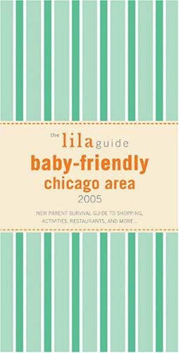 Stock image for Baby-friendly Chicago Area, 2005: New Parent Survival Guide To Shopping, Activities, Restaurants And More. for sale by SecondSale