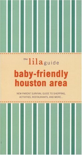 Stock image for The Lilaguide Baby-Friendly Houston Area: New Parent Survival Guide to Shopping, Activities, Restaurants, And More [Paperback] Beardshall, Amydell for sale by LIVREAUTRESORSAS