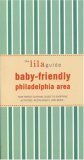 Stock image for The lilaguide: Baby-Friendly Philadelphia: New Parent Survival Guide to Shopping, Activities, Restaurants, and more. for sale by Project HOME Books