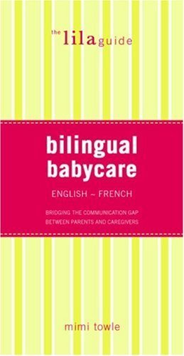 The lilaguide: Bilingual Babycare: English/French (9781932847352) by Towle, Mimi