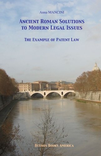 Beispielbild fr Ancient Roman Solutions To Modern Legal Issues, The Example Of Patent Law zum Verkauf von Revaluation Books