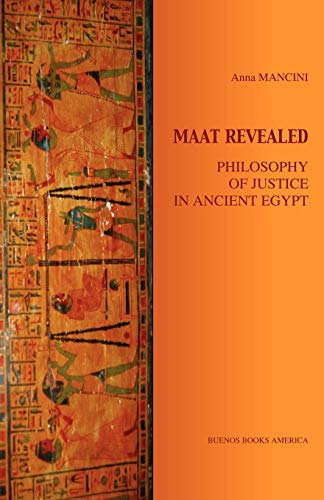 Stock image for Maat Revealed, Philosophy of Justice in Ancient Egypt for sale by Irish Booksellers
