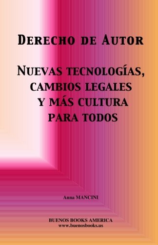 Beispielbild fr DERECHO DE AUTOR, NUEVAS TECNOLOGIAS, CAMBIOS LEGALES Y MAS CULTURA PARA TODOS (Spanish Edition) zum Verkauf von Revaluation Books