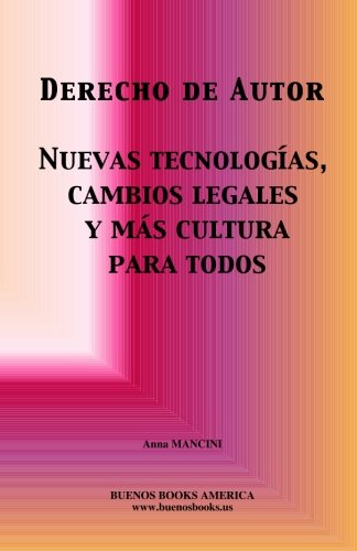 Stock image for DERECHO DE AUTOR, NUEVAS TECNOLOGIAS, CAMBIOS LEGALES Y MAS CULTURA PARA TODOS (Spanish Edition) for sale by Revaluation Books