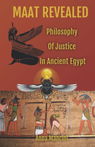 Beispielbild fr Maat Revealed, Philosophy of Justice in Ancient Egypt zum Verkauf von Revaluation Books