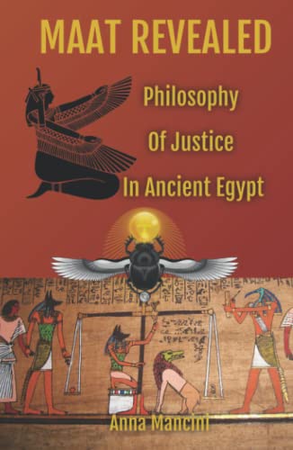 9781932848298: Maat Revealed, Philosophy of Justice in Ancient Egypt