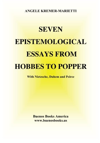 Beispielbild fr Seven Epistemological Essays: From Hobbes to Popper, With Nietzsche, Duhem and Peirce zum Verkauf von Revaluation Books