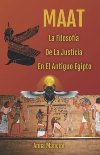 Imagen de archivo de MAAT, LA FILOSOFIA DE LA JUSTICIA EN EL ANTIGUO EGIPTO a la venta por KALAMO LIBROS, S.L.