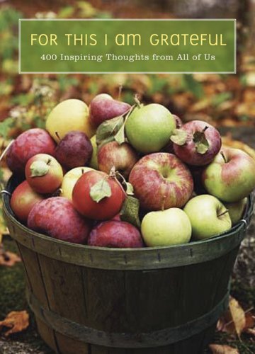 Beispielbild fr For This I Am Grateful : 400 Inspiring Thoughts from All of Us zum Verkauf von Better World Books