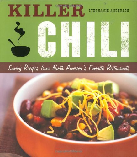 Beispielbild fr Killer Chili : Savory Recipes from North America's Favorite Chilli Restaurants zum Verkauf von Better World Books: West