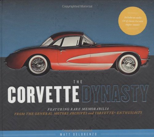 Stock image for The Corvette Dynasty: Featuring Rare Memorabilia from the General Motors Archives and Corvette Enthusiasts [With CD] for sale by ThriftBooks-Dallas