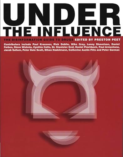 Imagen de archivo de Under The Influence: The Disinformation Guide to Drugs (Disinformation Guides) a la venta por BooksRun