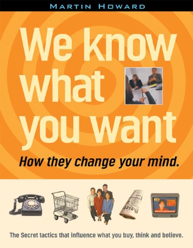 Imagen de archivo de We Know What You Want : How They Change Your Mind a la venta por Better World Books: West