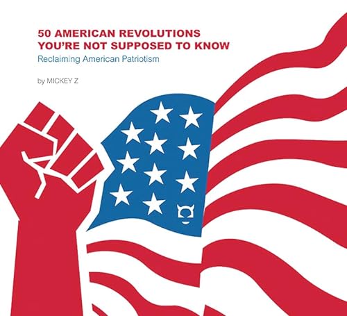 Imagen de archivo de 50 American Revolutions You're Not Supposed to Know : Reclaiming American Patriotism a la venta por Better World Books