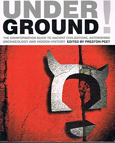 Stock image for Underground: The Disinformation Guide to Ancient Civilizations, Astonishing Archaeology and Hidden History (Disinformation Guides) for sale by SecondSale