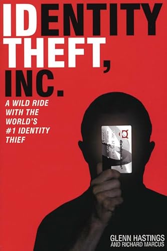 Stock image for Identity Theft, Inc.: A Wild Ride with the World's #1 Identity Thief for sale by ThriftBooks-Dallas